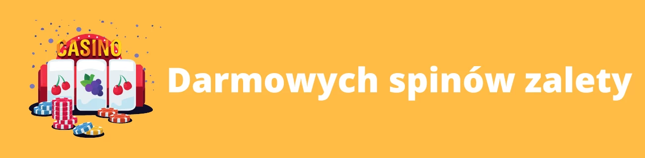 Darmowych spinow zalety