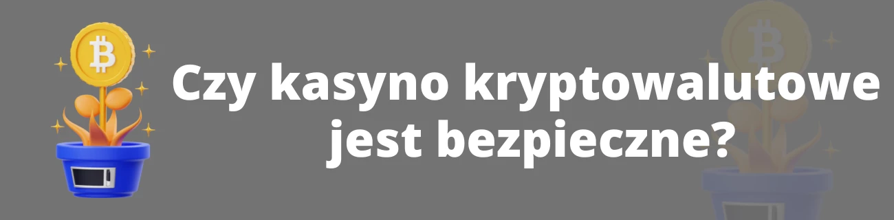 Czy kasyno kryptowalutowe jest bezpieczne?
