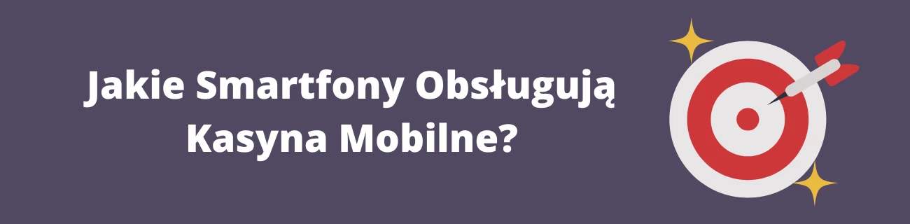Jakie smartfony obsługują kasyna mobilne?