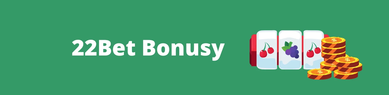 22Bet bonusy