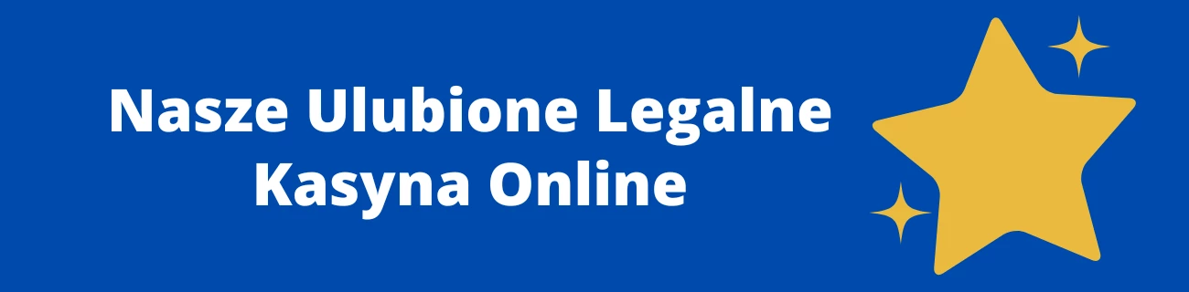 Nasze ulubione legalne kasyna online