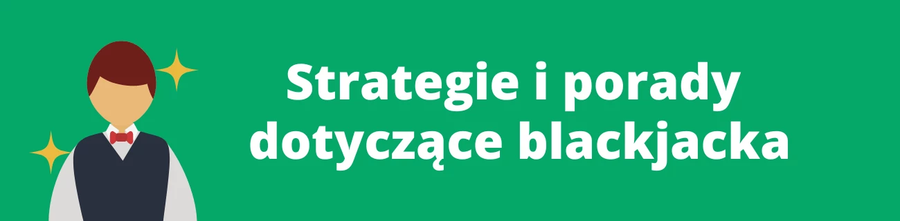 Strategie i porady dotyczące blackjacka